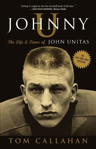 Cover image for Johnny U: The Life and Times of John Unitas