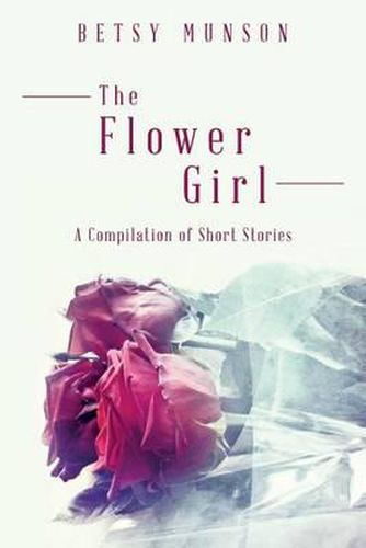 Cover image for The Flower Girl: A Compilation of Short Stories