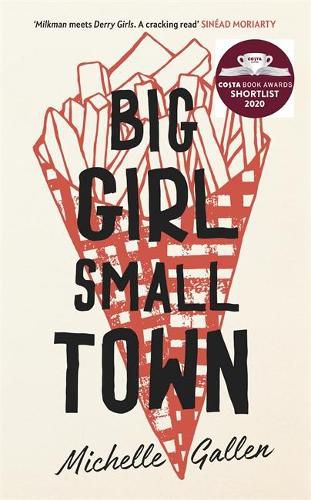 Big Girl, Small Town: Shortlisted for the Costa First Novel Award