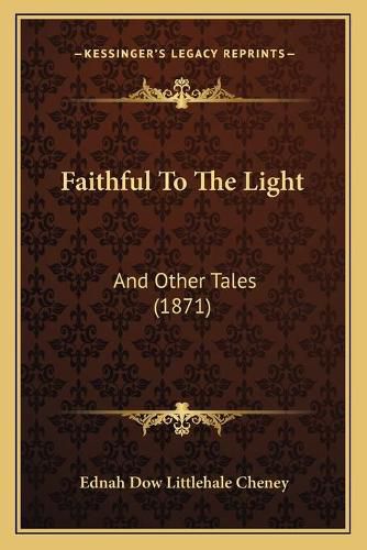 Faithful to the Light: And Other Tales (1871)