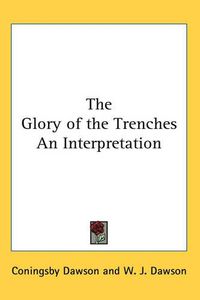 Cover image for The Glory of the Trenches an Interpretation