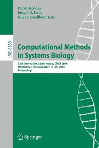 Cover image for Computational Methods in Systems Biology: 12th International Conference, CMSB 2014, Manchester, UK, November 17-19, 2014, Proceedings