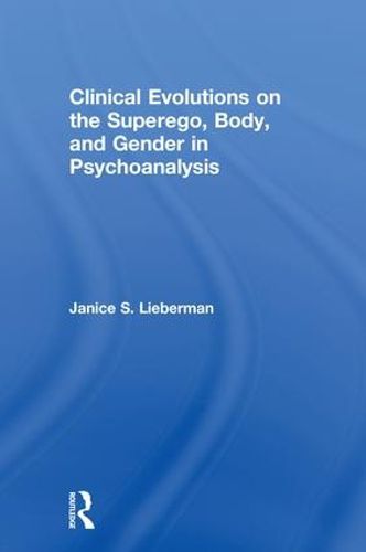 Cover image for Clinical Evolutions on the Superego, Body, and Gender in Psychoanalysis