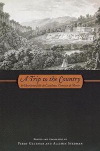 Cover image for A Trip to the Country: By Henriette-Julie De Castelnau, Comtesse De Murat