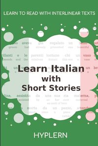 Cover image for Learn Italian with Short Stories: Interlinear Italian to English