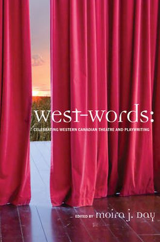 Cover image for West-words: Celebrating Western Canadian Theatre and Playwriting