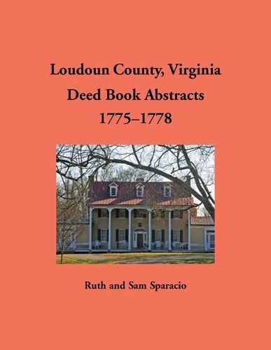 Cover image for Loudoun County, Virginia Deed Book Abstracts, 1775-1778