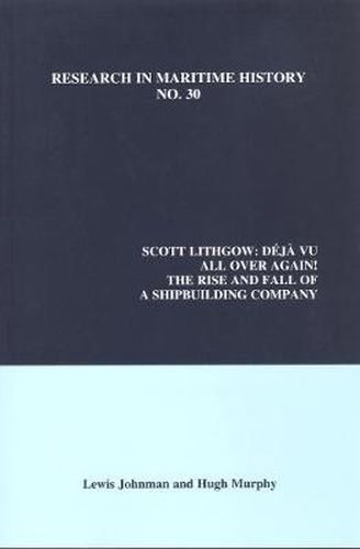 Cover image for Scott Lithgow: Deja Vu All Over Again! The Rise and Fall of a Shipbuilding Company