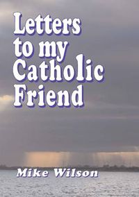 Cover image for Letters to My Catholic Friend