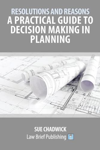 Cover image for Resolutions and Reasons: A Practical Guide to Decision Making in Planning