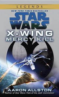 Cover image for Mercy Kill: Star Wars Legends (X-Wing)
