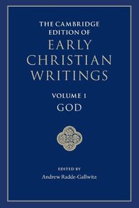 Cover image for The Cambridge Edition of Early Christian Writings: Volume 1, God