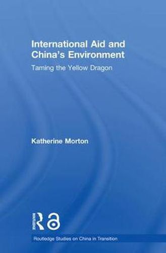 Cover image for International Aid and China's Environment: Taming the Yellow Dragon