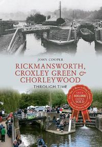 Cover image for Rickmansworth, Croxley Green & Chorleywood Through Time