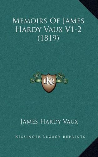 Memoirs of James Hardy Vaux V1-2 (1819)