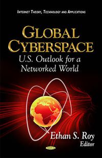 Cover image for Global Cyberspace: U.S. Outlook for a Networked World
