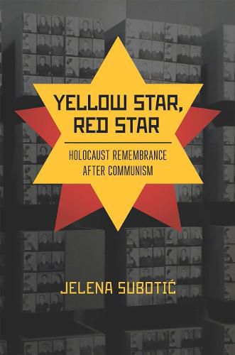 Cover image for Yellow Star, Red Star: Holocaust Remembrance after Communism