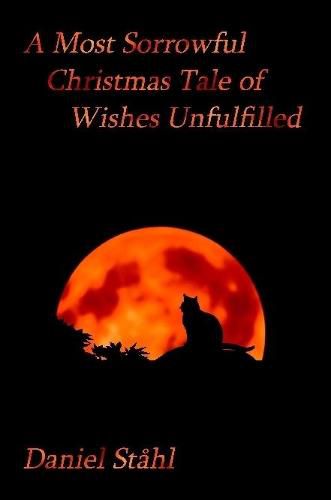 Cover image for A Most Sorrowful Christmas Tale of Wishes Unfulfilled