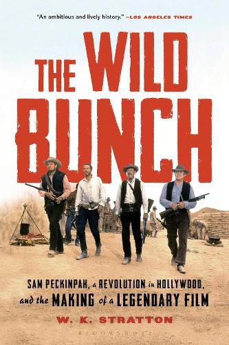 Cover image for The Wild Bunch: Sam Peckinpah, a Revolution in Hollywood, and the Making of a Legendary Film