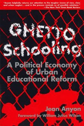 Cover image for Ghetto Schooling: Political Economy of Urban Educational Reform
