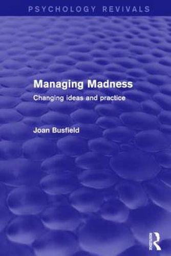 Cover image for Managing Madness: Changing Ideas and Practice