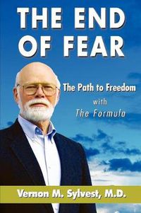 Cover image for The End of Fear;the Path to Freedom with the Fomula