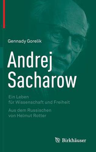 Cover image for Andrej Sacharow: Ein Leben Fur Wissenschaft Und Freiheit