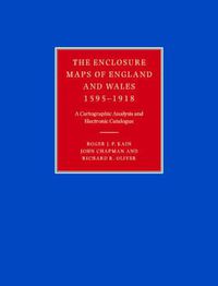 Cover image for The Enclosure Maps of England and Wales 1595-1918: A Cartographic Analysis and Electronic Catalogue