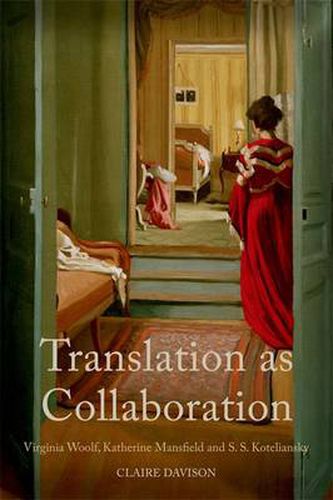 Cover image for Translation as Collaboration: Virginia Woolf, Katherine Mansfield and S.S. Koteliansky