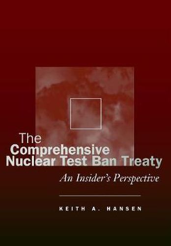 Cover image for The Comprehensive Nuclear Test Ban Treaty: An Insider's Perspective