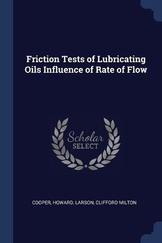 Cover image for Friction Tests of Lubricating Oils Influence of Rate of Flow