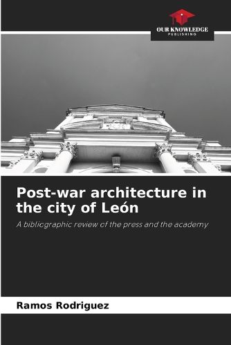 Cover image for Post-war architecture in the city of Leon