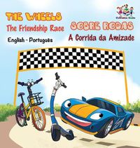 Cover image for The Wheels - The Friendship Race (English Portuguese Book for Kids): Bilingual Portuguese Children's Book