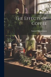 Cover image for The Effects of Coffee