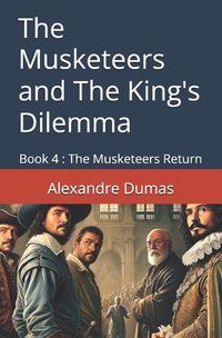 Cover image for The Musketeers and The King's Dilemma