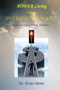 Cover image for Applied Business Ethics, Volume 2: POWER Living Through Entrepreneurship