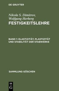 Cover image for Festigkeitslehre, Band 1, Elastizitat, Plastizitat und Stabilitat der Stabwerke