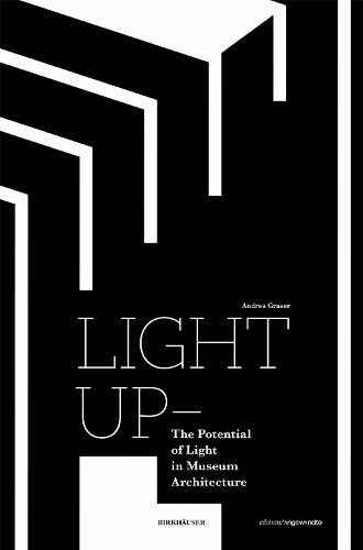 Cover image for Light Up - the Potential of Light in Museum Architecture