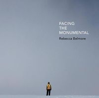 Cover image for Rebecca Belmore: Facing the Monumental