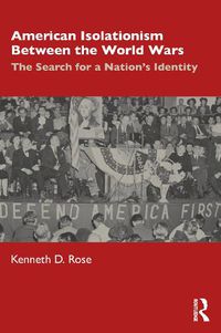 Cover image for American Isolationism Between the World Wars: The Search for a Nation's Identity