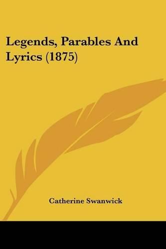 Cover image for Legends, Parables and Lyrics (1875)