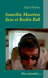 Cover image for Anarchie Meurtres Sexe et Rock'n Roll V2.1: Une vie de retraite pas si tranquilles