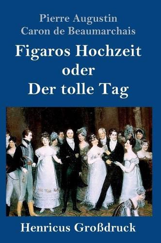 Figaros Hochzeit oder Der tolle Tag (Grossdruck): (La folle journee, ou Le mariage de Figaro)