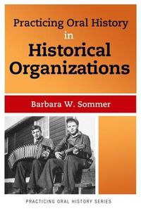 Cover image for Practicing Oral History in Historical Organizations