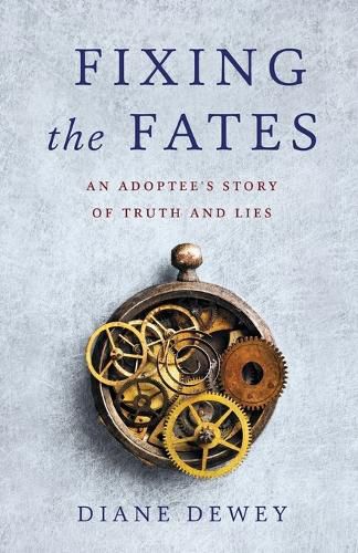 Cover image for Fixing the Fates: An Adoptee's Story of Truth and Lies