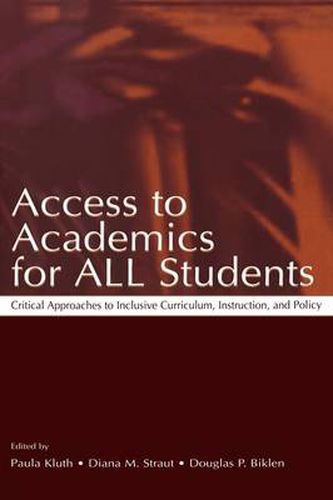 Cover image for Access To Academics for All Students: Critical Approaches To Inclusive Curriculum, Instruction, and Policy