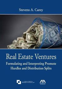 Cover image for Real Estate Ventures: Formulating and Interpreting Promote Hurdles and Distribution Splits