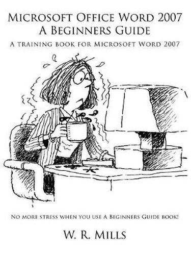 Cover image for Microsoft Office Word 2007 a Beginners Guide