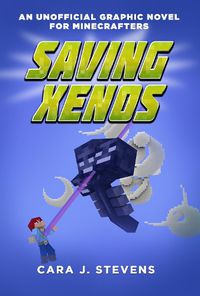 Cover image for Saving Xenos: An Unofficial Graphic Novel for Minecrafters, #6
