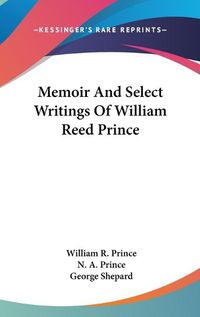 Cover image for Memoir and Select Writings of William Reed Prince